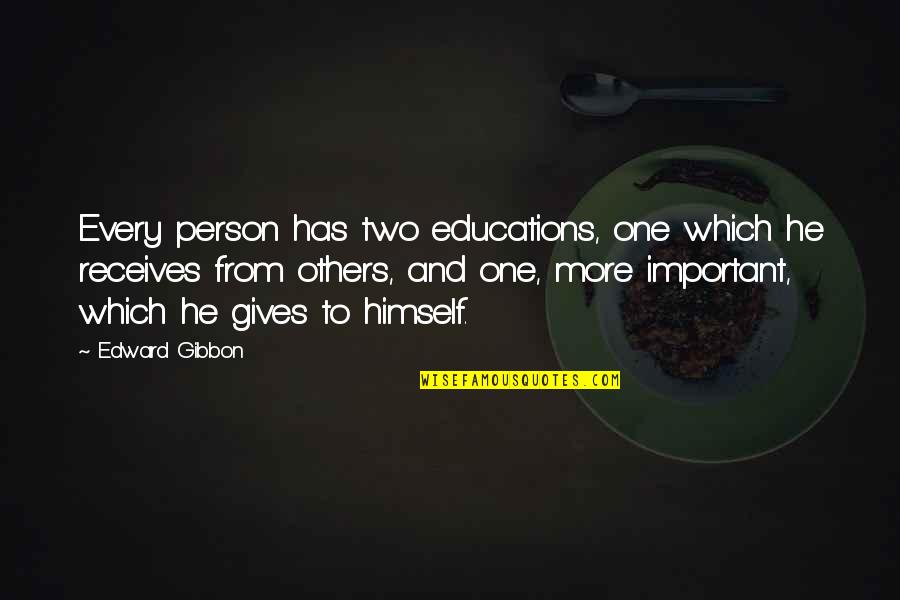 Every Person Quotes By Edward Gibbon: Every person has two educations, one which he