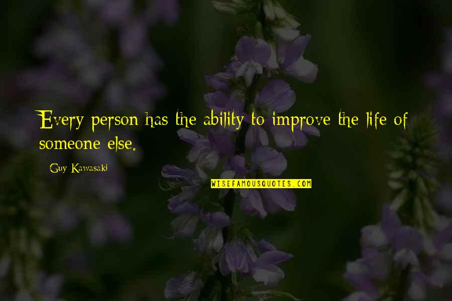 Every Person Quotes By Guy Kawasaki: Every person has the ability to improve the
