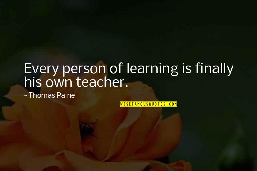 Every Person Quotes By Thomas Paine: Every person of learning is finally his own