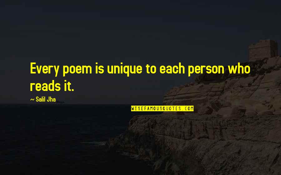 Every Person Unique Quotes By Salil Jha: Every poem is unique to each person who