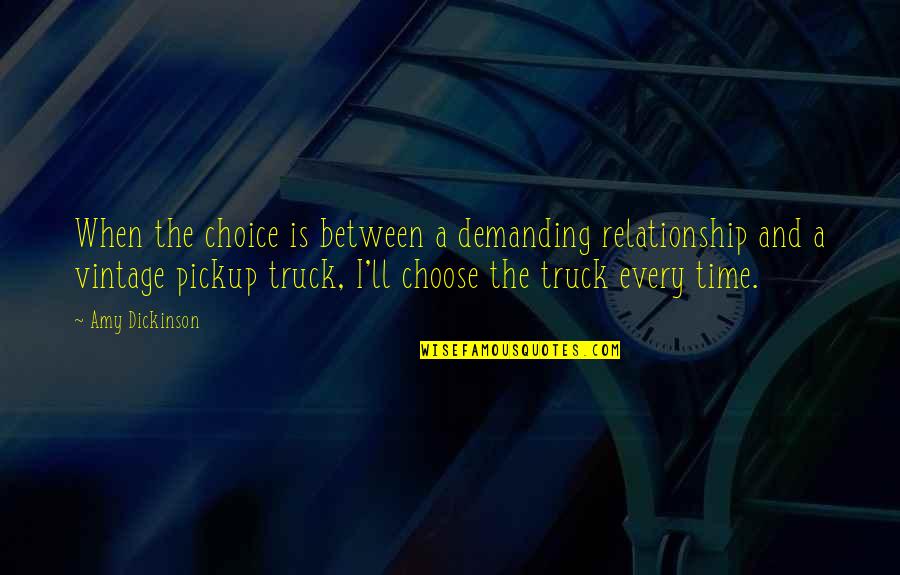 Every Relationship Quotes By Amy Dickinson: When the choice is between a demanding relationship