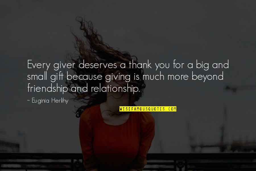 Every Relationship Quotes By Euginia Herlihy: Every giver deserves a thank you for a