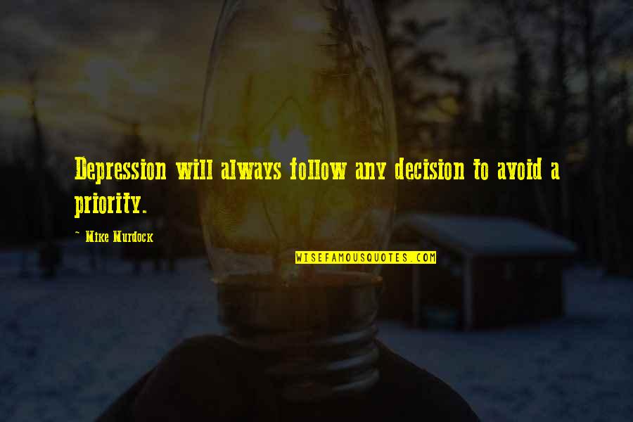 Every Second Counts Memorable Quotes By Mike Murdock: Depression will always follow any decision to avoid