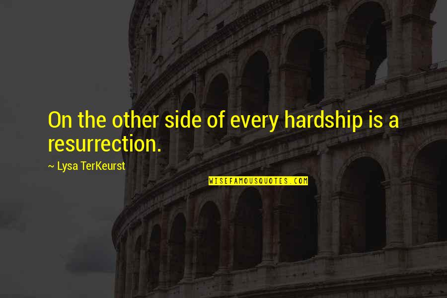 Every Side Quotes By Lysa TerKeurst: On the other side of every hardship is