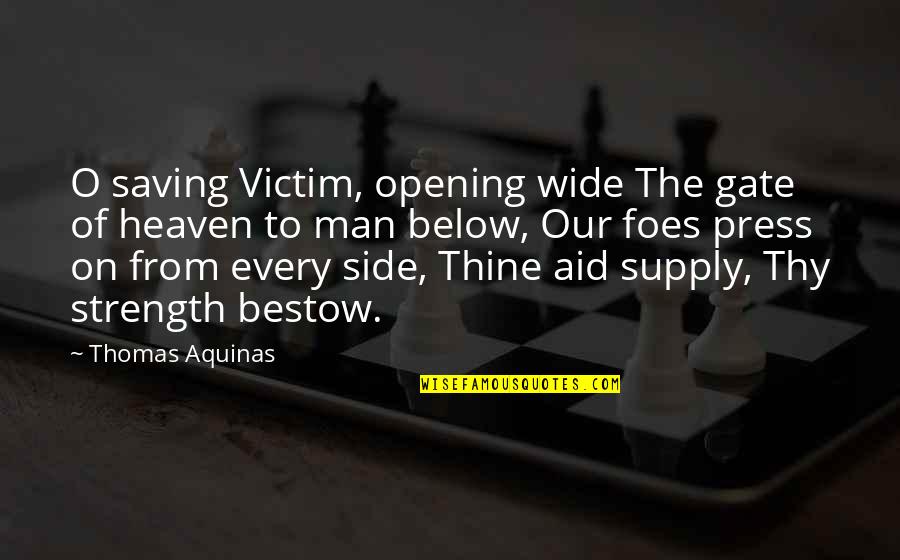 Every Side Quotes By Thomas Aquinas: O saving Victim, opening wide The gate of
