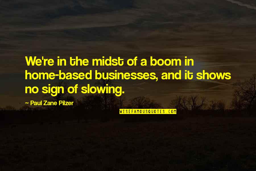 Every Single Second Quotes By Paul Zane Pilzer: We're in the midst of a boom in