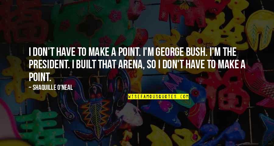 Every Single Second Quotes By Shaquille O'Neal: I don't have to make a point. I'm Every Single Second Quotes By Shaquille O'Neal: I don't have to make a point. I'm