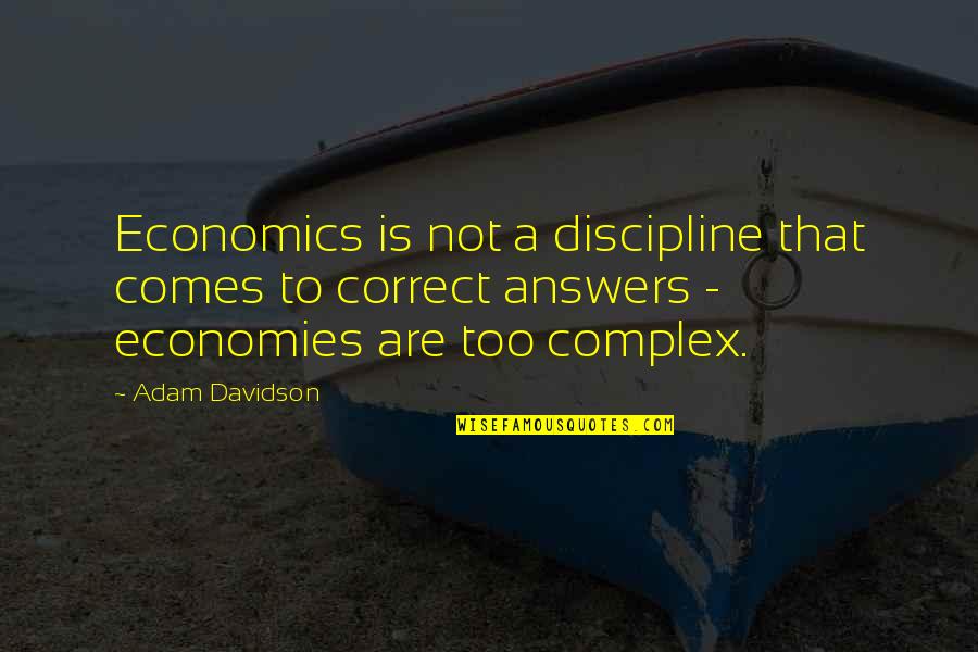 Every Smile Is Beautiful Quotes By Adam Davidson: Economics is not a discipline that comes to