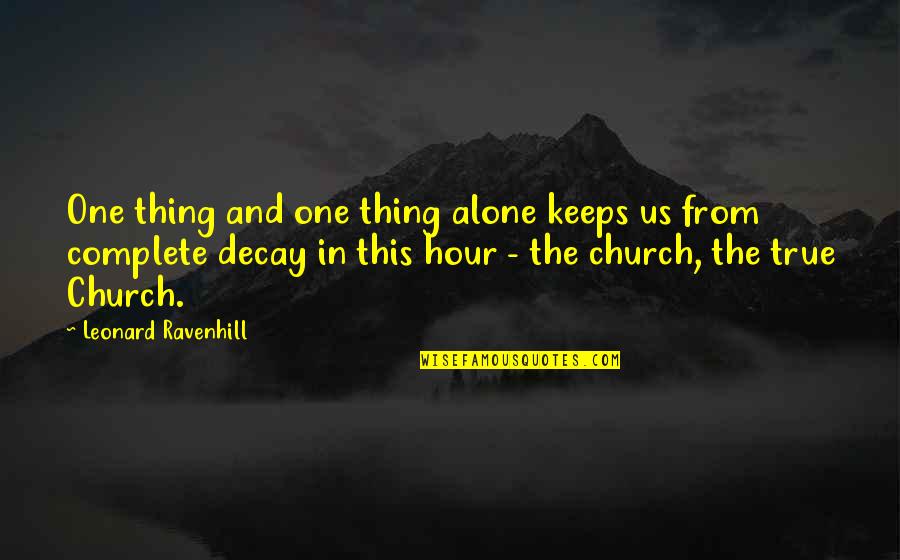 Every Soul A Star Quotes By Leonard Ravenhill: One thing and one thing alone keeps us