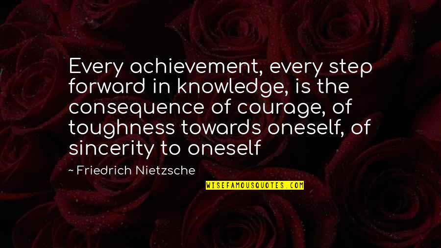 Every Step Forward Quotes By Friedrich Nietzsche: Every achievement, every step forward in knowledge, is