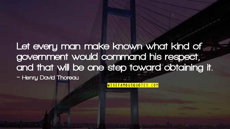 Every Step You Make Quotes By Henry David Thoreau: Let every man make known what kind of