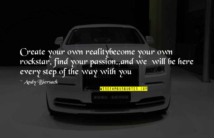 Every Steps Quotes By Andy Biersack: Create your own realitybecome your own rockstar, find