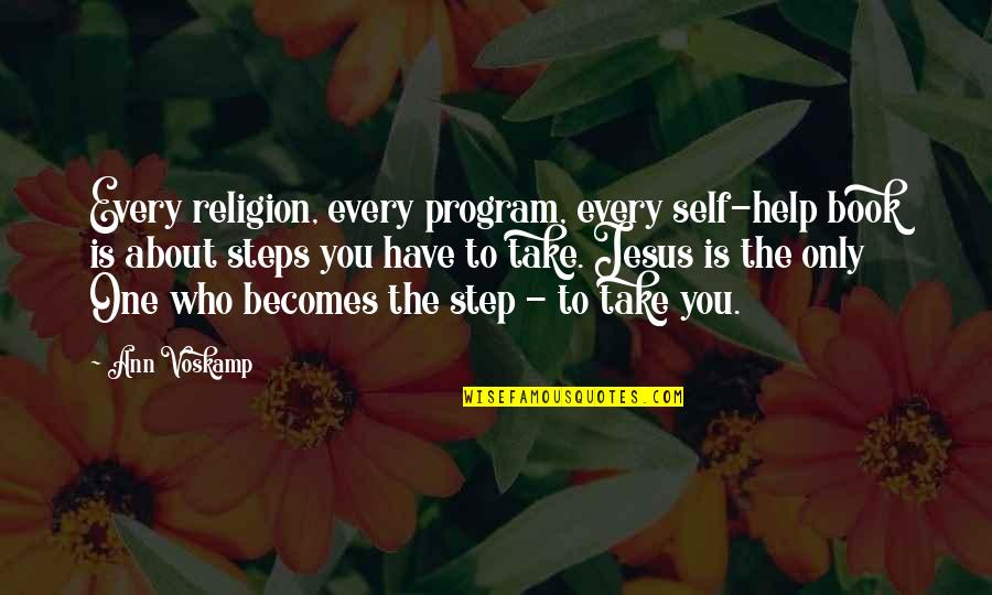 Every Steps Quotes By Ann Voskamp: Every religion, every program, every self-help book is