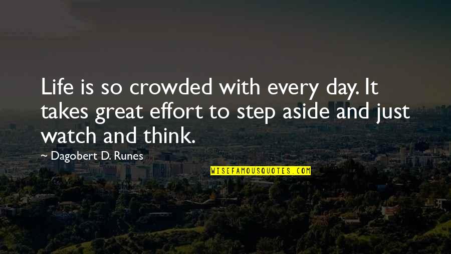 Every Steps Quotes By Dagobert D. Runes: Life is so crowded with every day. It