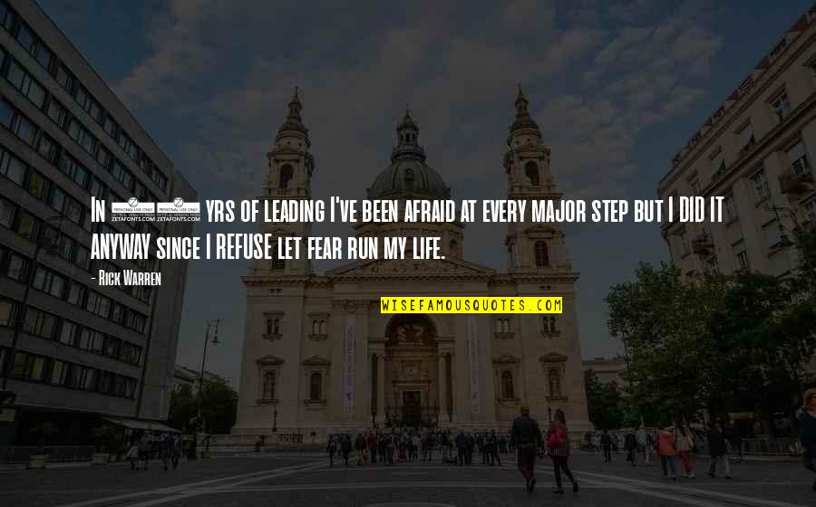 Every Steps Quotes By Rick Warren: In 35 yrs of leading I've been afraid