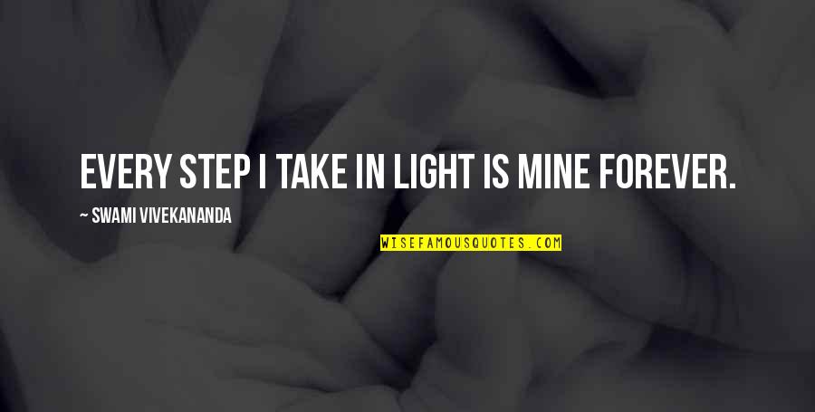 Every Steps Quotes By Swami Vivekananda: Every step I take in light is mine