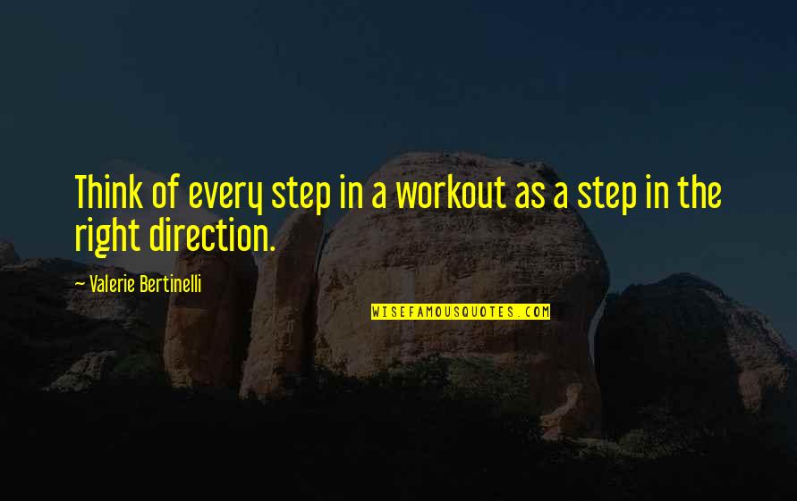 Every Steps Quotes By Valerie Bertinelli: Think of every step in a workout as