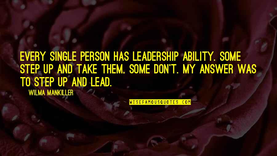 Every Steps Quotes By Wilma Mankiller: Every single person has leadership ability. Some step