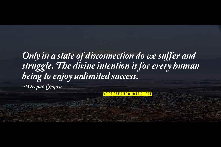 Every Success Quotes By Deepak Chopra: Only in a state of disconnection do we Every Success Quotes By Deepak Chopra: Only in a state of disconnection do we