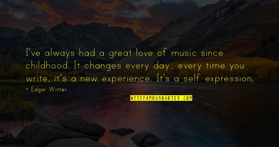 Every Time Love Quotes By Edgar Winter: I've always had a great love of music Every Time Love Quotes By Edgar Winter: I've always had a great love of music