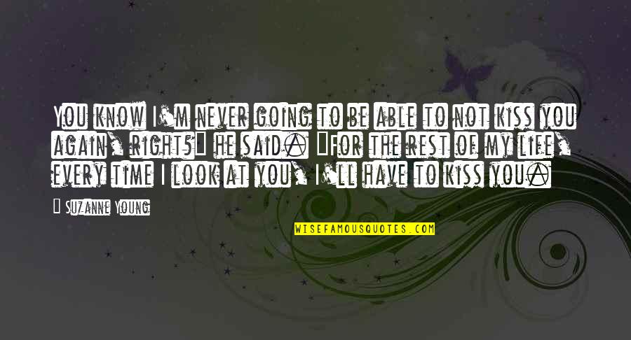 Every Time You Are Not Right Quotes By Suzanne Young: You know I'm never going to be able Every Time You Are Not Right Quotes By Suzanne Young: You know I'm never going to be able
