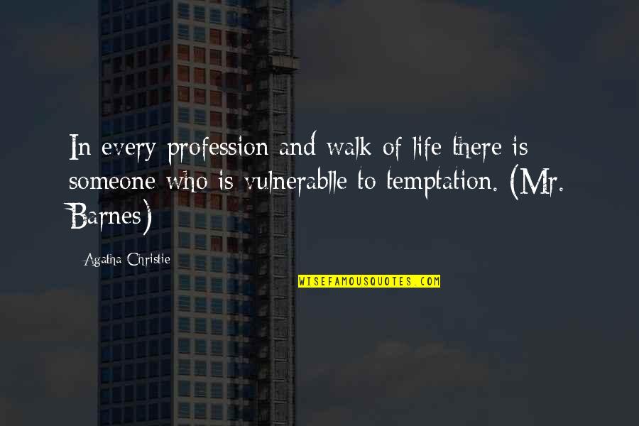 Every Walk Of Life Quotes By Agatha Christie: In every profession and walk of life there