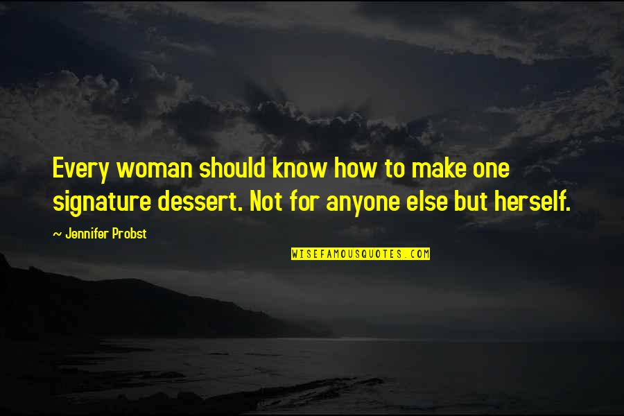 Every Woman For Herself Quotes By Jennifer Probst: Every woman should know how to make one
