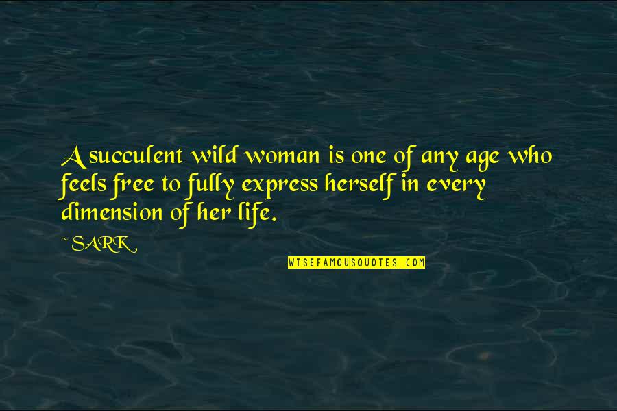 Every Woman For Herself Quotes By SARK: A succulent wild woman is one of any