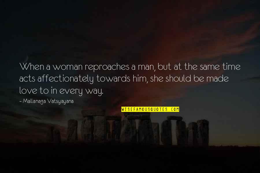 Every Woman Should Quotes By Mallanaga Vatsyayana: When a woman reproaches a man, but at