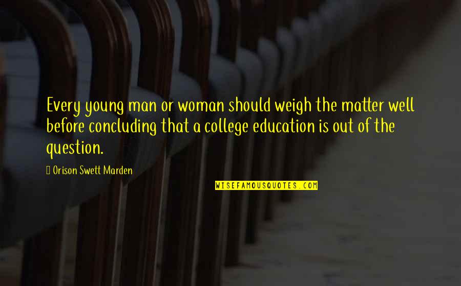 Every Woman Should Quotes By Orison Swett Marden: Every young man or woman should weigh the