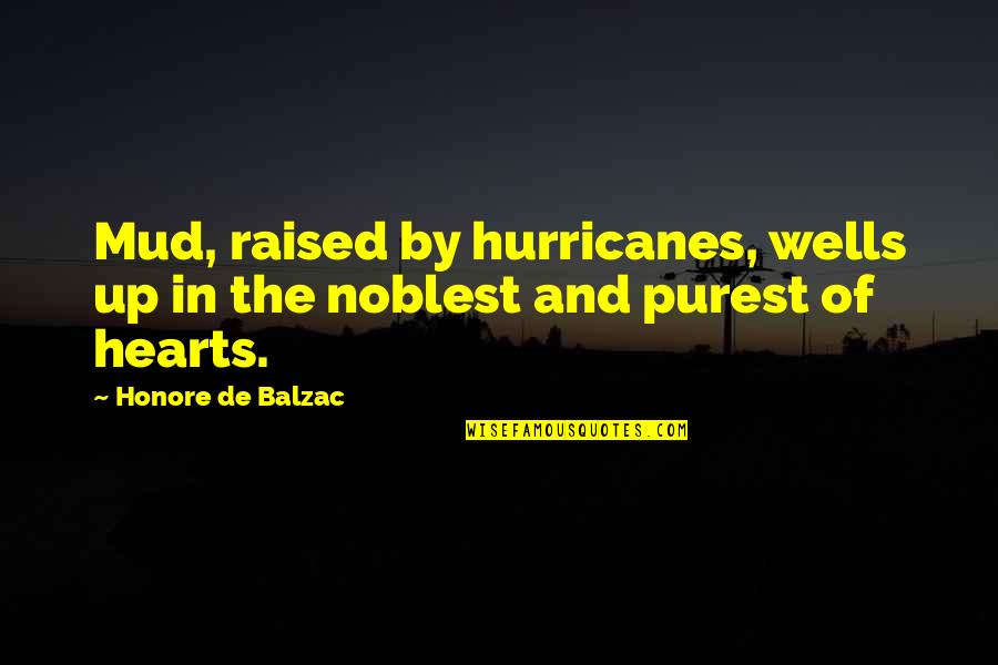 Every Woman Wants Quotes By Honore De Balzac: Mud, raised by hurricanes, wells up in the