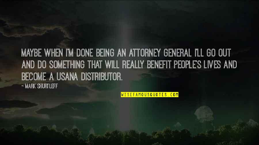 Everybody Deserves Second Chances Quotes By Mark Shurtleff: Maybe when I'm done being an attorney general