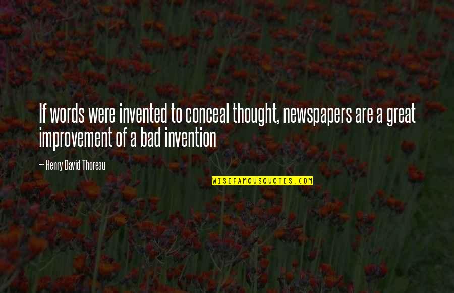 Everybody Has Problems In Life Quotes By Henry David Thoreau: If words were invented to conceal thought, newspapers