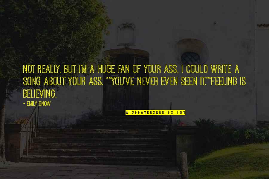 Everybody Is A Bikini Body Quotes By Emily Snow: Not really. But I'm a huge fan of