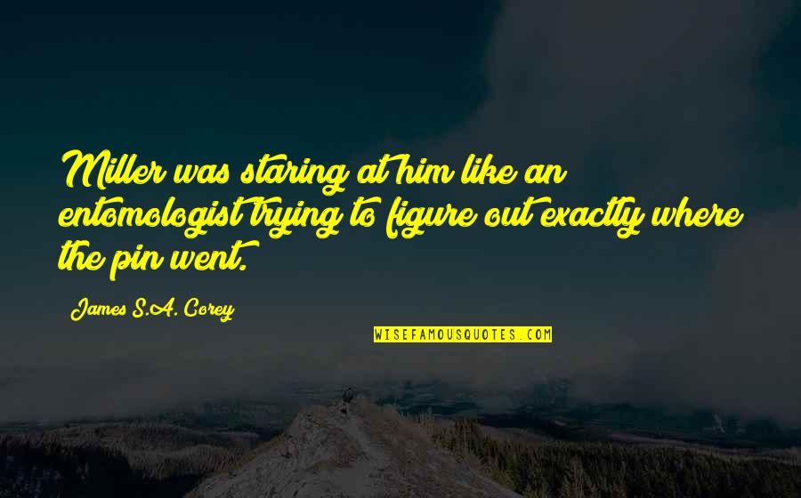 Everybody Loves Raymond Misery Loves Company Quotes By James S.A. Corey: Miller was staring at him like an entomologist