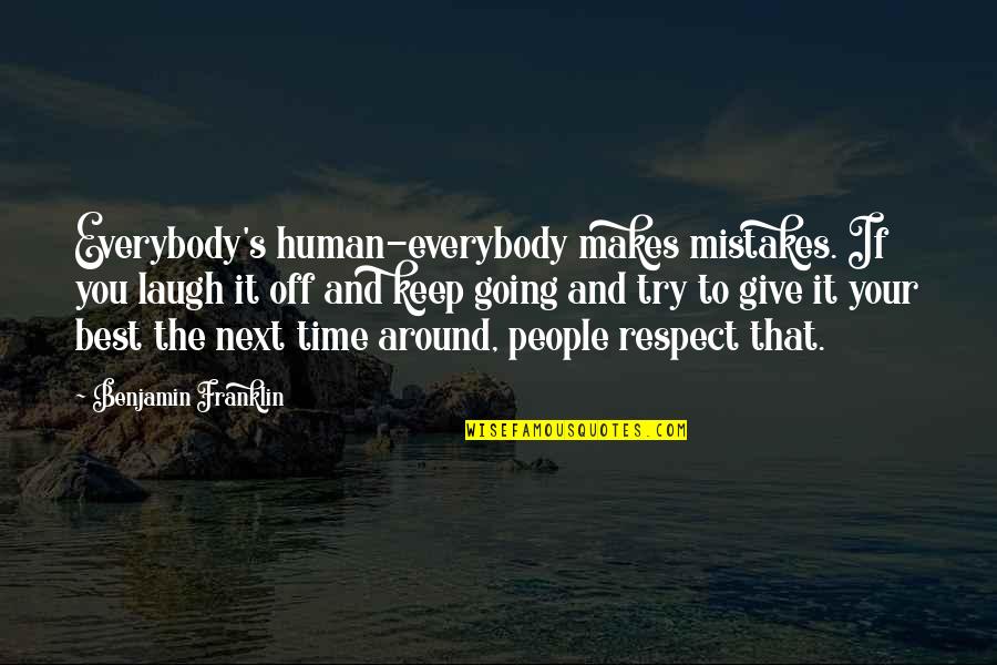 Everybody Makes Mistakes Quotes By Benjamin Franklin: Everybody's human-everybody makes mistakes. If you laugh it