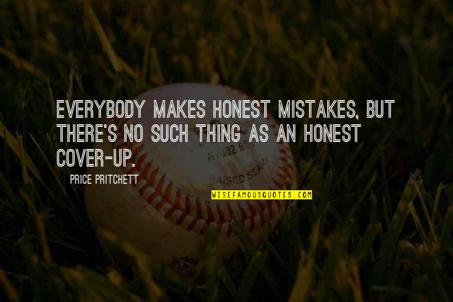 Everybody Makes Mistakes Quotes By Price Pritchett: Everybody makes honest mistakes, but there's no such