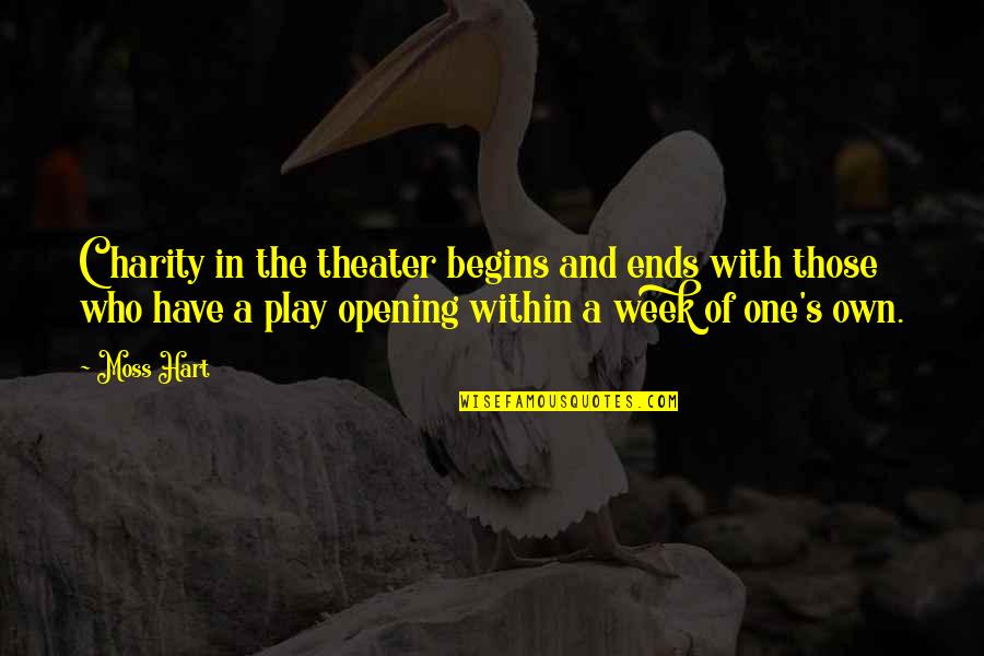 Everybody Somebody Anybody And Nobody Quotes By Moss Hart: Charity in the theater begins and ends with Everybody Somebody Anybody And Nobody Quotes By Moss Hart: Charity in the theater begins and ends with