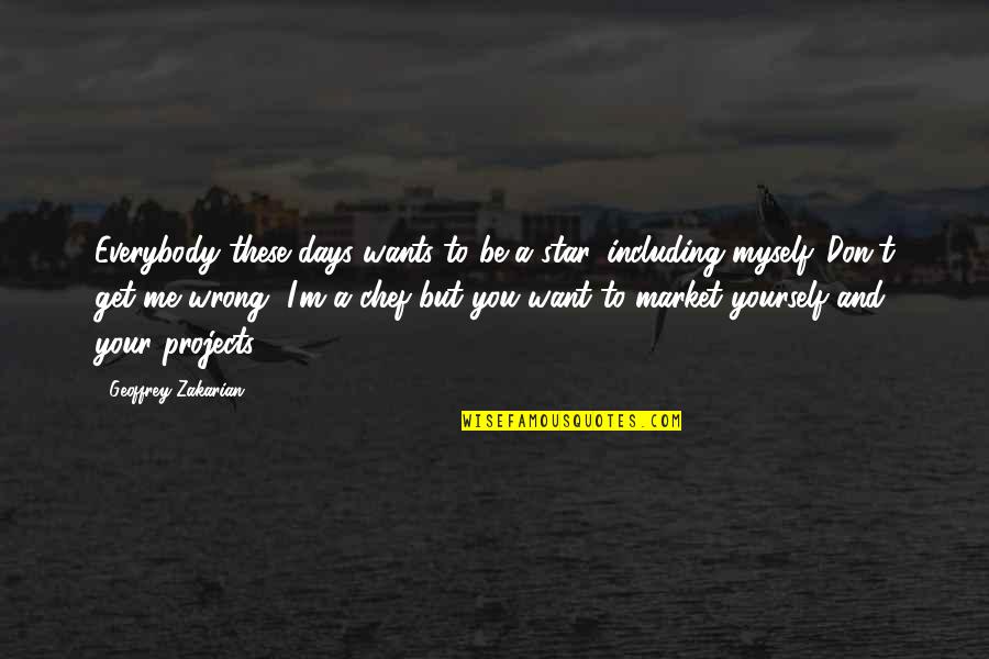 Everybody Wants Quotes By Geoffrey Zakarian: Everybody these days wants to be a star,