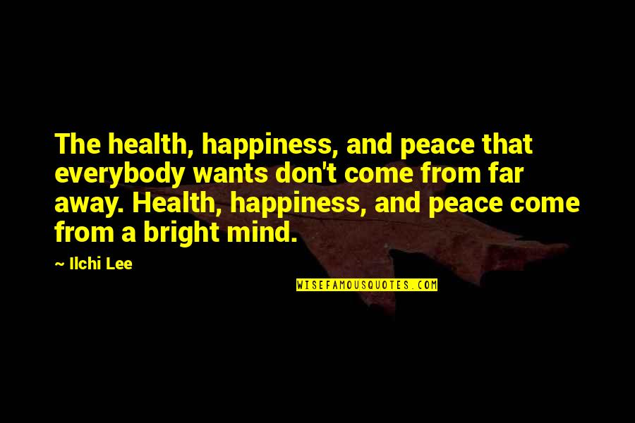 Everybody Wants Quotes By Ilchi Lee: The health, happiness, and peace that everybody wants