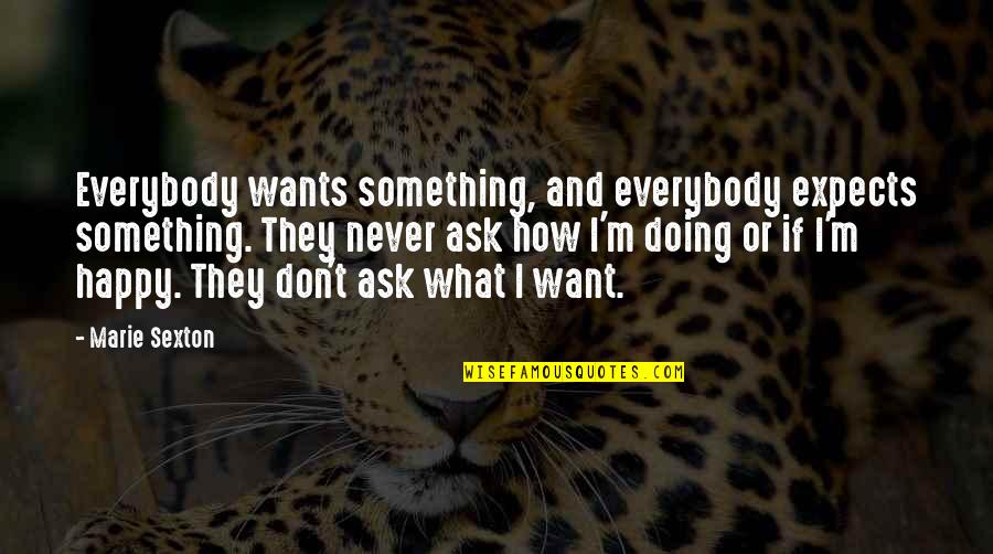 Everybody Wants Quotes By Marie Sexton: Everybody wants something, and everybody expects something. They