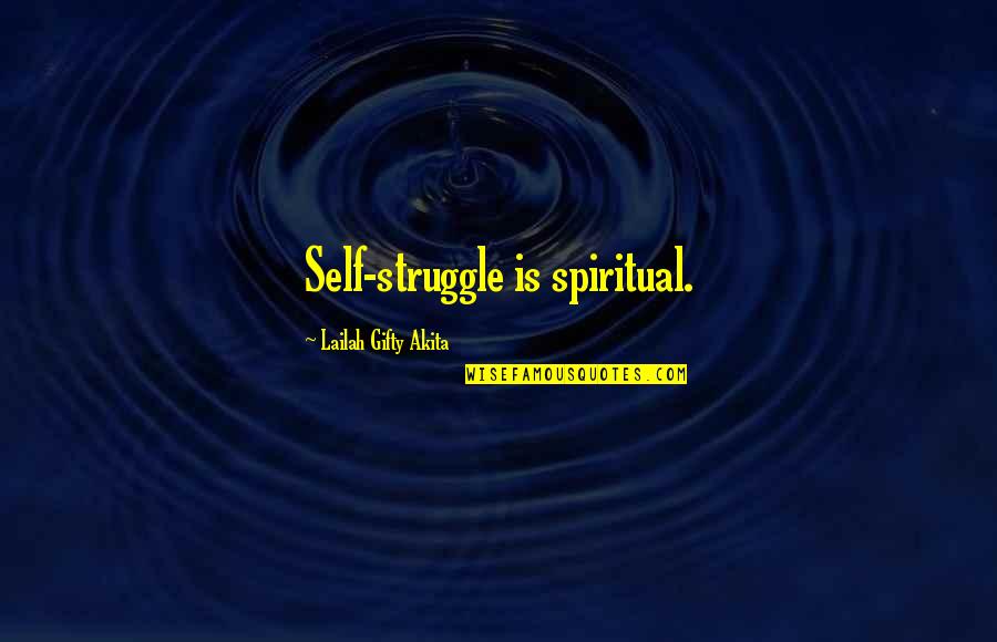Everybodydrum Quotes By Lailah Gifty Akita: Self-struggle is spiritual.