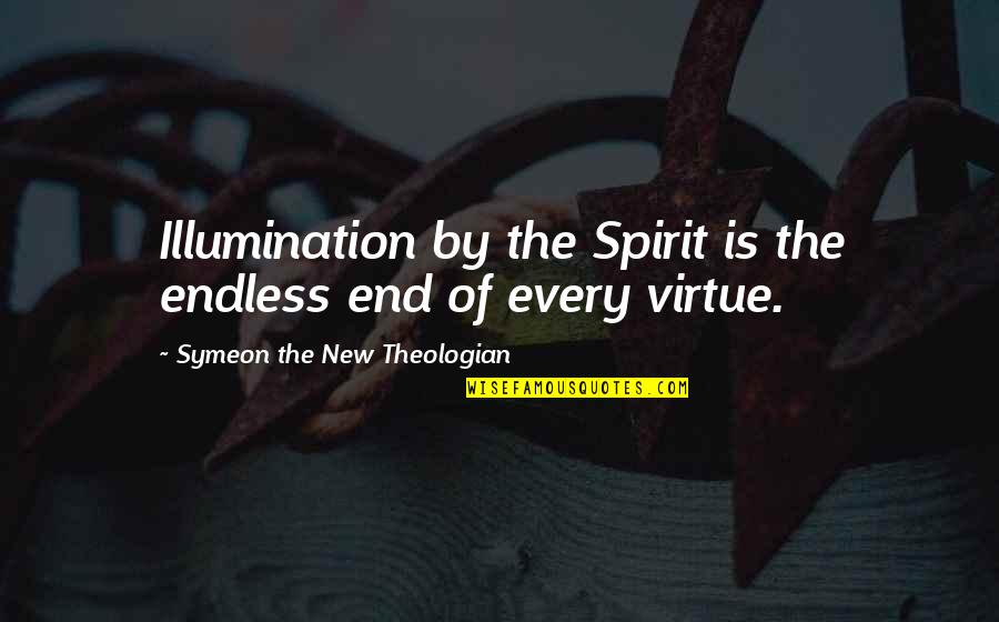 Everybodys All American Quotes By Symeon The New Theologian: Illumination by the Spirit is the endless end