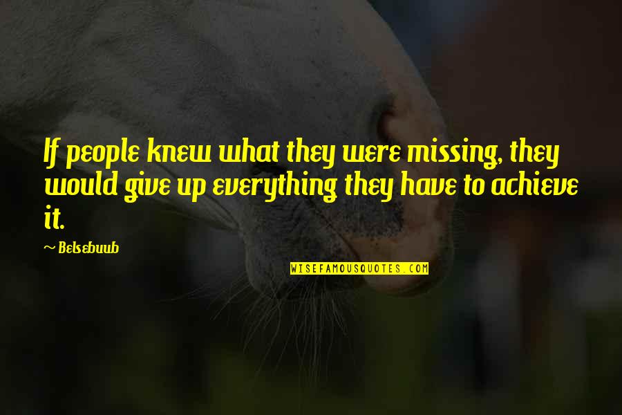 Everybodys Everything Quotes By Belsebuub: If people knew what they were missing, they