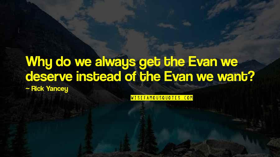 Everybody's Free Quotes By Rick Yancey: Why do we always get the Evan we