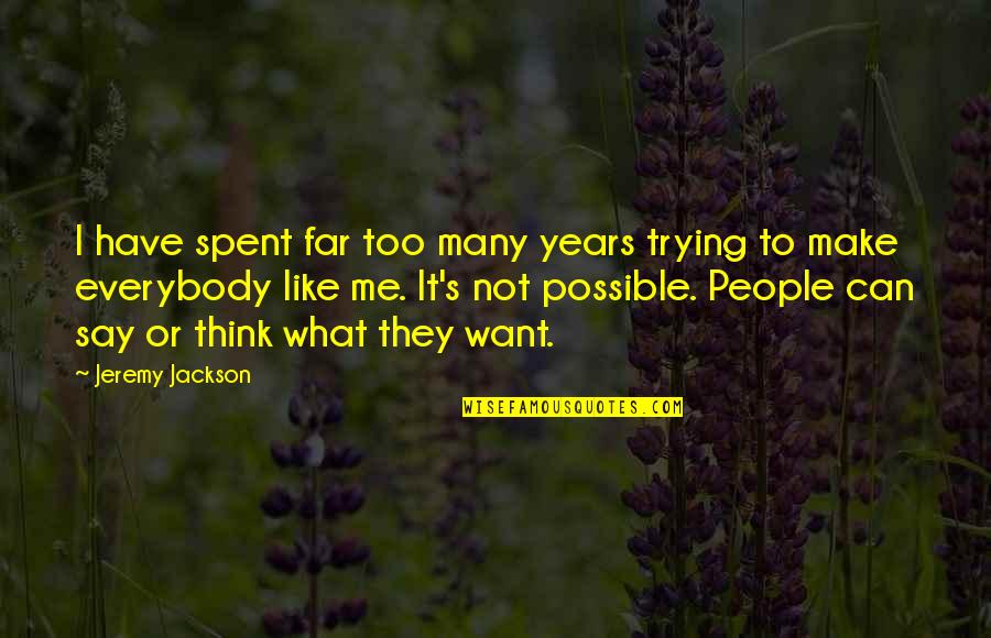 Everybody's Quotes By Jeremy Jackson: I have spent far too many years trying