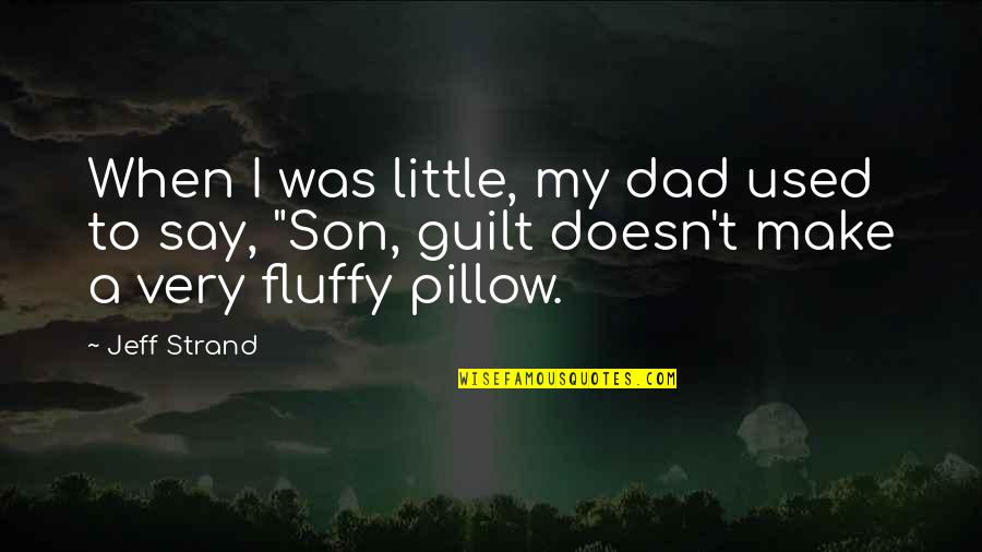 Everyday Being A New Day Quotes By Jeff Strand: When I was little, my dad used to