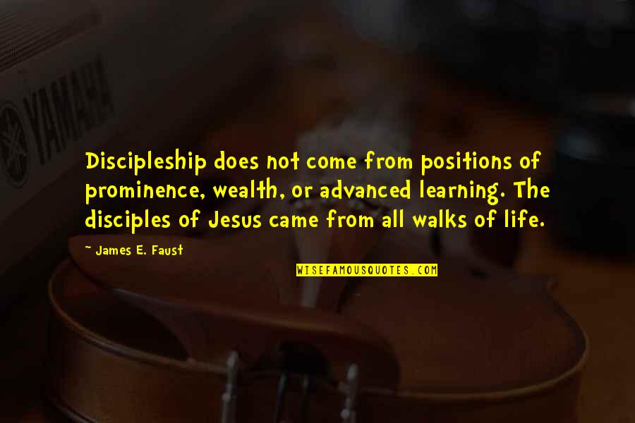 Everyday Blessings Quotes By James E. Faust: Discipleship does not come from positions of prominence,