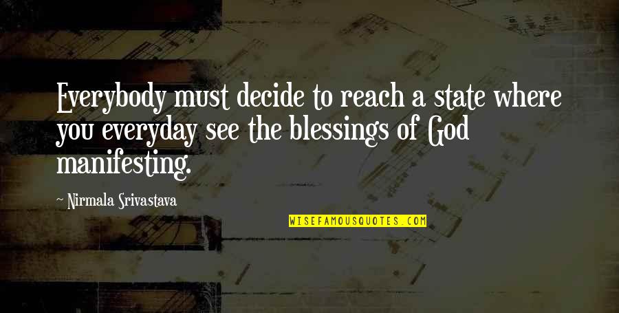 Everyday Blessings Quotes By Nirmala Srivastava: Everybody must decide to reach a state where