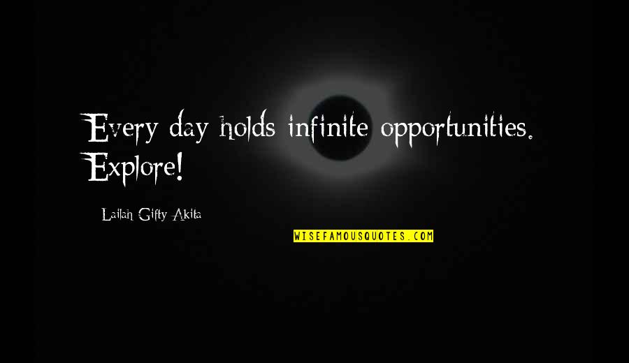 Everyday Encouragement Quotes By Lailah Gifty Akita: Every day holds infinite opportunities. Explore!